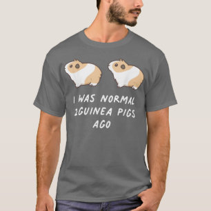 Camiseta I Was Normal Two Guinea Pigs Ago Cute Rodent Kawai