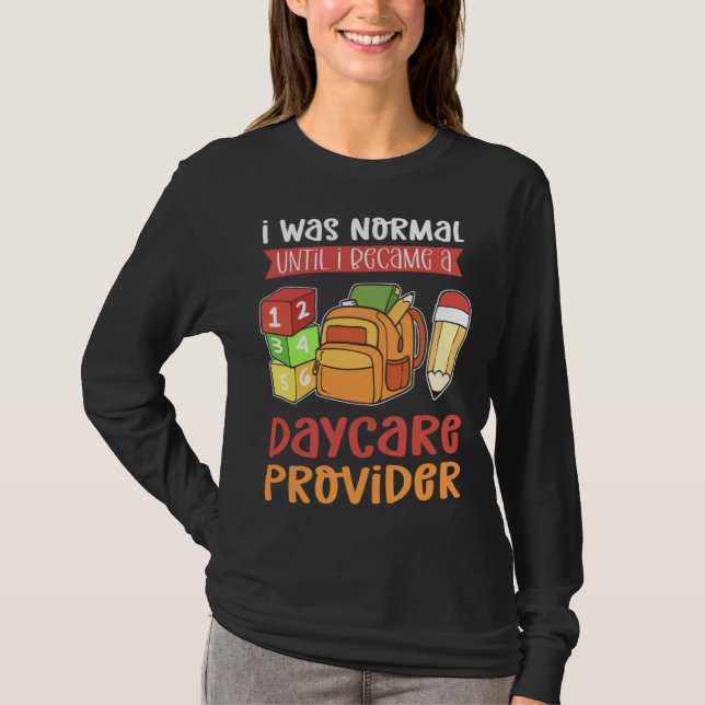 Camiseta I Was Normal Until I Became A Daycare Provider Chi (Anverso)