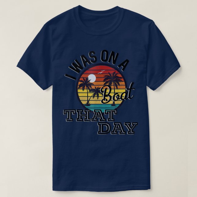 Camiseta I Was On A Boat That Day Country Music Lyrics  (Diseño del anverso)