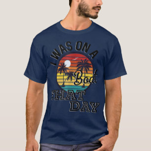 Camiseta I Was On A Boat That Day Country Music Lyrics