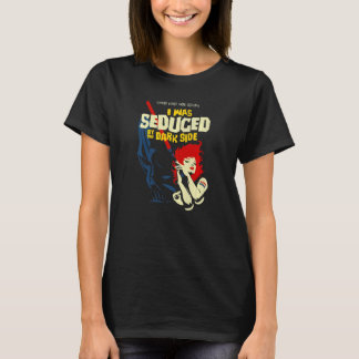 Camiseta i was seduced by the dark side Nerd Geek Graphic