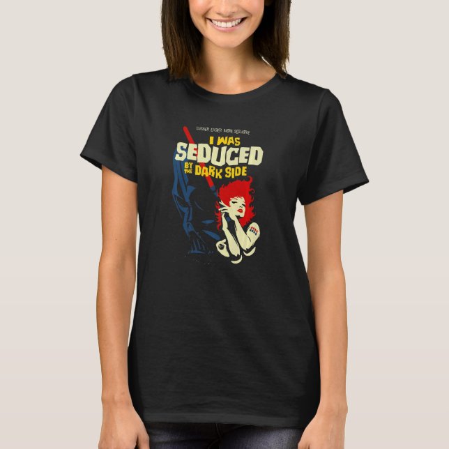 Camiseta i was seduced by the dark side Nerd Geek Graphic (Anverso)