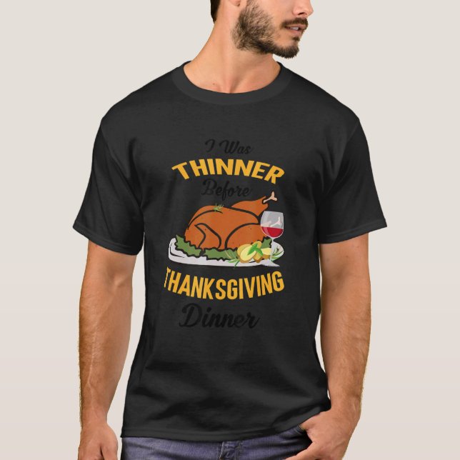Camiseta I Was Thinner Before Thanksgiving Dinner Funny Tur (Anverso)
