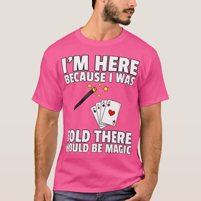 Camiseta I Was Told There Would Be Magic For Magician (Anverso)