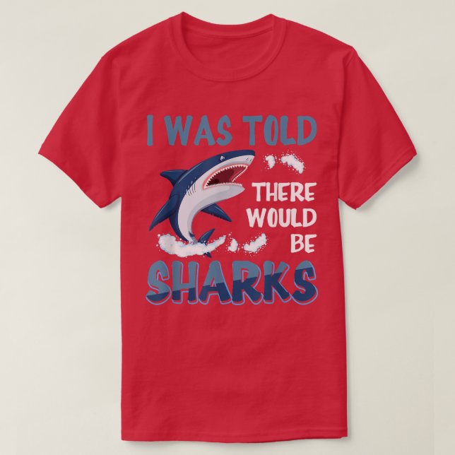 Camiseta I Was Told There Would Be Sharks Biologist Shark L (Diseño del anverso)