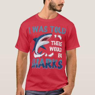 Camiseta I Was Told There Would Be Sharks Biologist Shark L