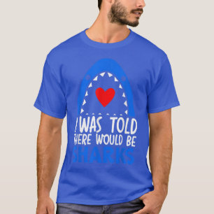 Camiseta I Was Told There Would Be Sharks Shark Lover Sea O