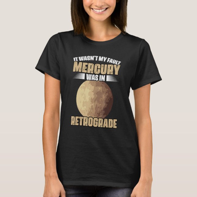 Camiseta I Wasn't My Fault Funny Mercury Retrograde For An  (Anverso)