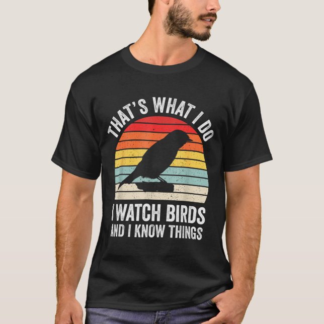 Camiseta I Watch Birds I Know Things Funny Birdwatcher Bird (Anverso)