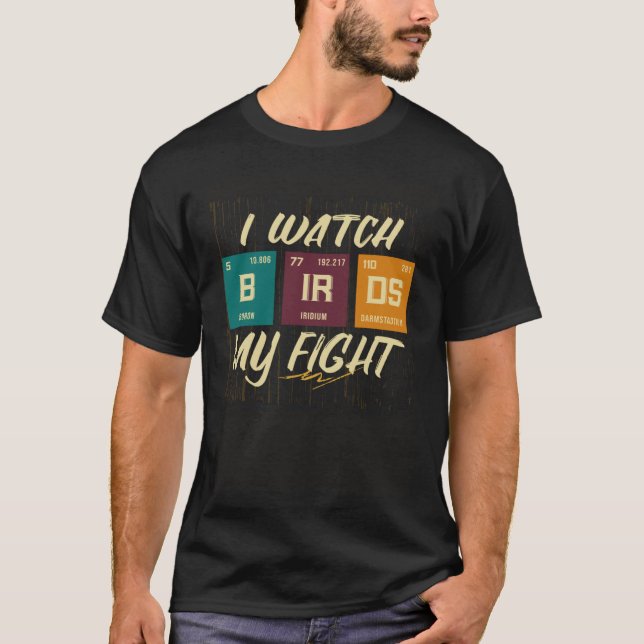 Camiseta I Watch Birds My Fight Birdwatching Birding Wildli (Anverso)