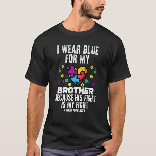 Camiseta I Wear Blue For Brother Fight Autism Aware Sister  (Anverso)