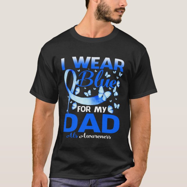 Camiseta I Wear Blue For My Dad Als Awareness (Anverso)
