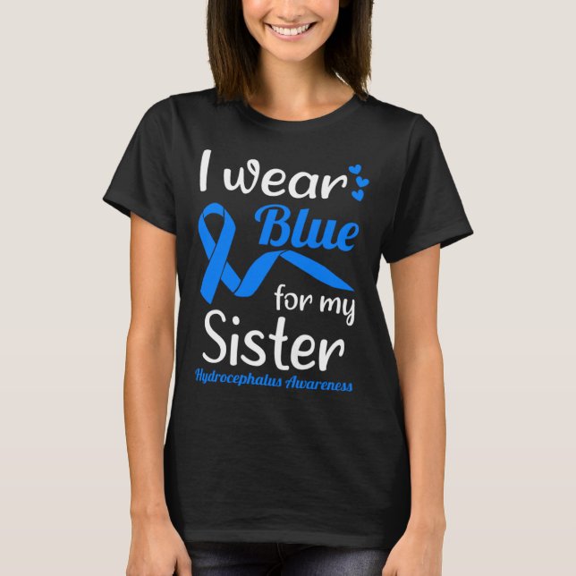 Camiseta I Wear Blue For My Sister For Hydrocephalus Awaren (Anverso)