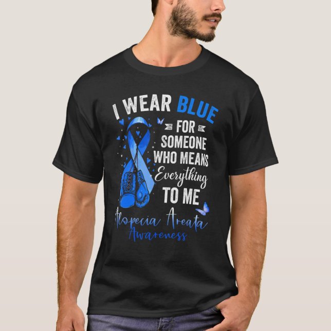 Camiseta I Wear Blue For Someone Who Means Alopecia Areata  (Anverso)