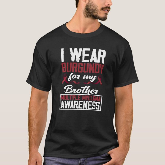 Camiseta I Wear Burgundy For My Brother Multiple Myeloma Aw (Anverso)