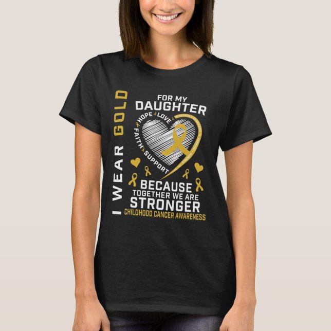 Camiseta I Wear Gold For My Daughter Childhood Cancer Paren (Anverso)