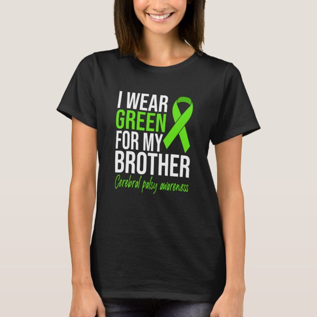 Camiseta I Wear Green For My Brother Cerebral Palsy Awarene (Anverso)