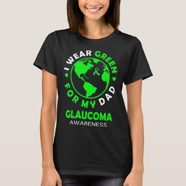 Camiseta I wear GREEN for my DAD GLAUCOMA Awareness (Anverso)