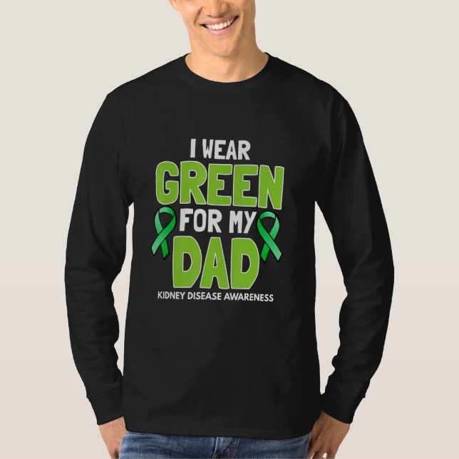 Camiseta I Wear Green For My Dad- Kidney Dieses Awareness F (Anverso)