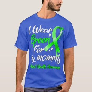Camiseta I Wear Green For My Mommy Mental Health Awareness2