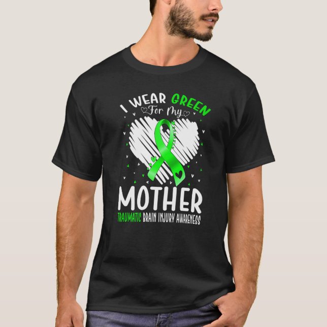 Camiseta I Wear Green For My Mother Traumatic Brain Injury  (Anverso)