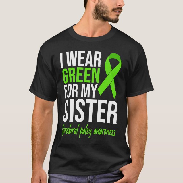 Camiseta I Wear Green For My Sister Cerebral Palsy Awarenes (Anverso)