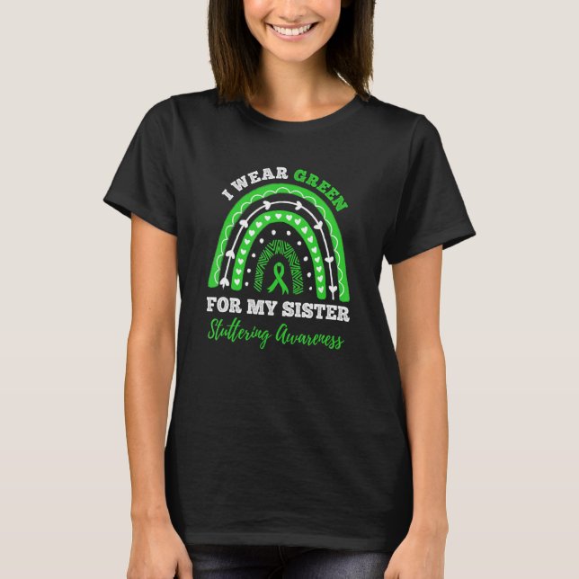 Camiseta I Wear Green For My Sister Stuttering Awareness Ra (Anverso)