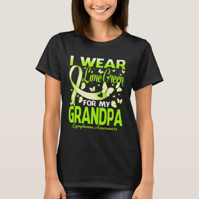 Camiseta I Wear Lime Green For My Grandpa Lymphoma Awarenes (Anverso)