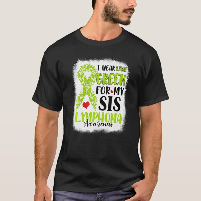 Camiseta I Wear Lime Green Sis Lymphoma Awareness Month War (Anverso)