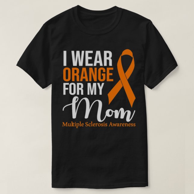 Camiseta I Wear Orange For My Mom Multiple Sclerosis Awaren (Diseño del anverso)