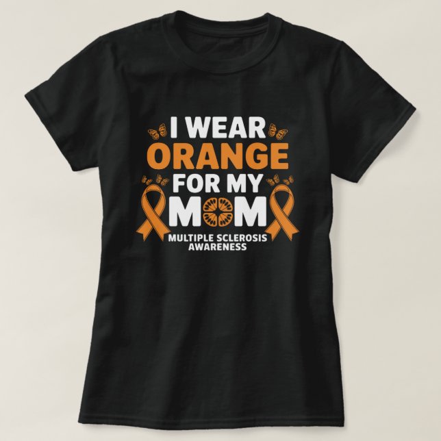 Camiseta I Wear Orange for My Moms MS Multiple Sclerosis  (Diseño del anverso)