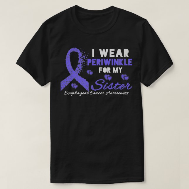 Camiseta I wear Periwinkle for my Sister Esophageal Cancer  (Diseño del anverso)