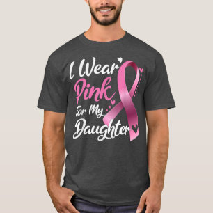 Camiseta I Wear Pink For my Daughter Breast Cancer Awarenes