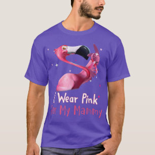 Camiseta I Wear Pink For My Mammy Breast Cancer Awareness F