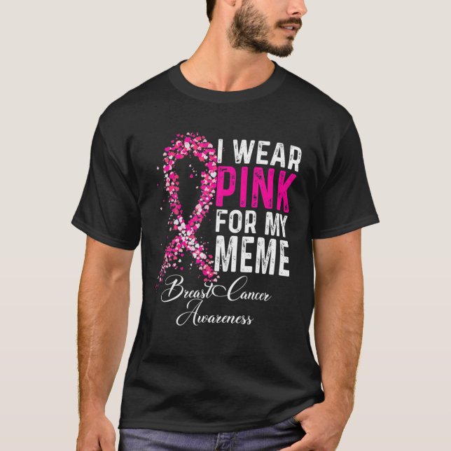 Camiseta I Wear Pink For My Meme Breast Cancer Awareness (Anverso)