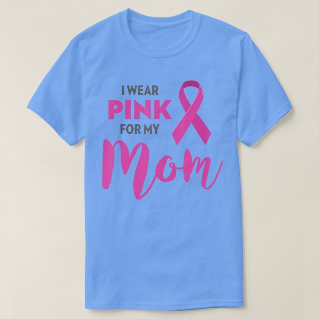 Camiseta I Wear Pink For My Mom Breast Cancer Awareness  (Diseño del anverso)