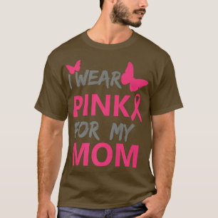 Camiseta I Wear Pink For My Mom Breast Cancer Awareness 11