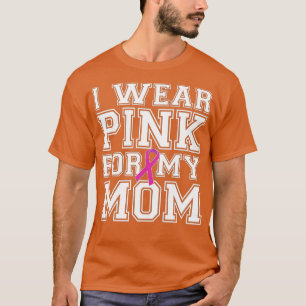 Camiseta I Wear Pink for My Mom Breast Cancer Awareness (3)