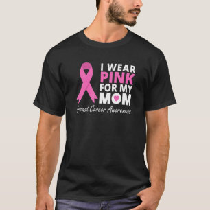 Camiseta I Wear Pink For My Mom  Ribbon Family Love Warrior