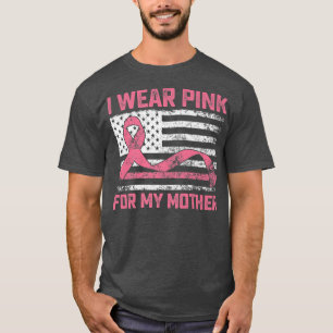 Camiseta I Wear Pink For My Mother Breast Cancer Awareness 