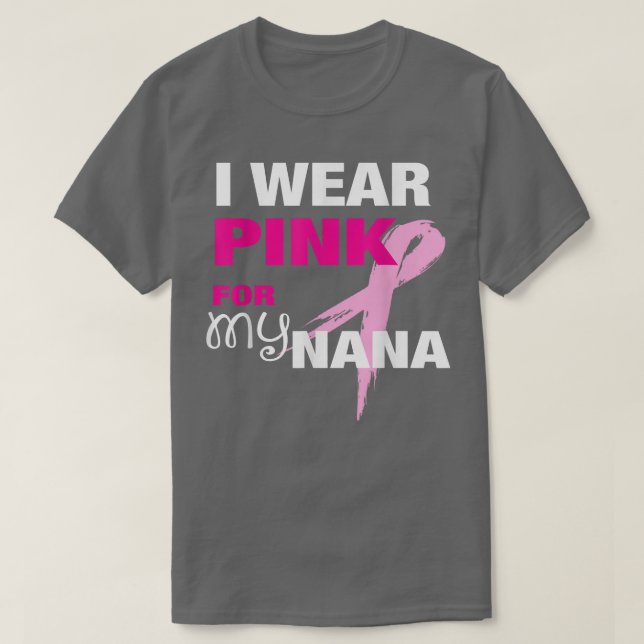 Camiseta I Wear Pink for my Nana T Breast Cancer Awareness  (Diseño del anverso)