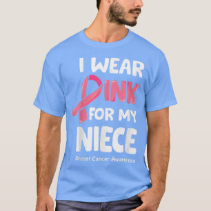 Camiseta I Wear Pink For My Niece , Breast Cancer Niece T