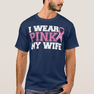 Camiseta I Wear Pink for My Wife - Breast Cancer Awareness 