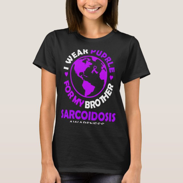 Camiseta I wear PURPLE for my BROTHER SARCOIDOSIS Awareness (Anverso)