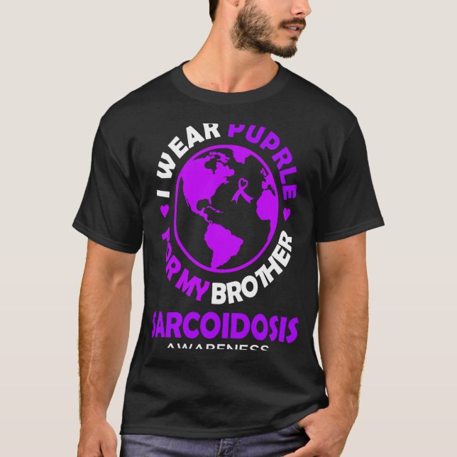 Camiseta I wear PURPLE for my BROTHER SARCOIDOSIS Awareness (Anverso)
