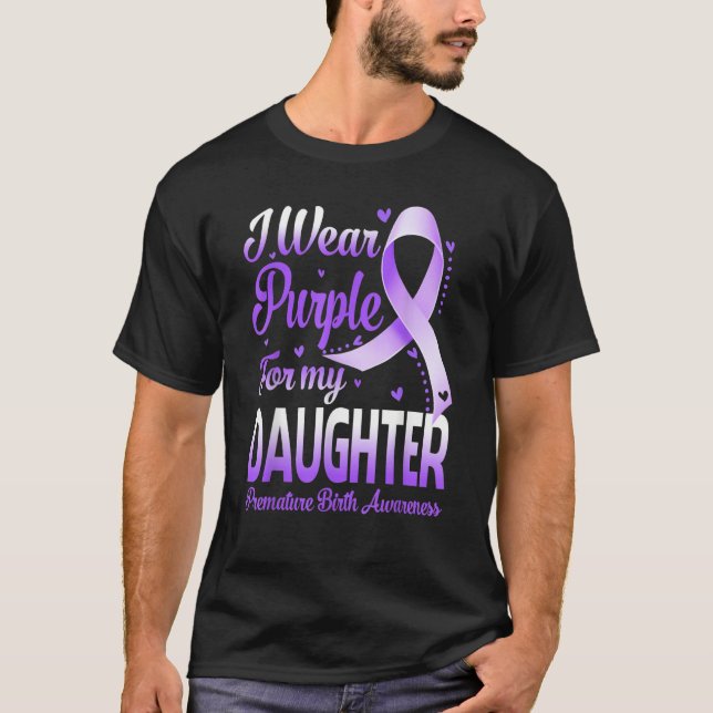 Camiseta I Wear Purple For My Daughter Premature Birth Awar (Anverso)