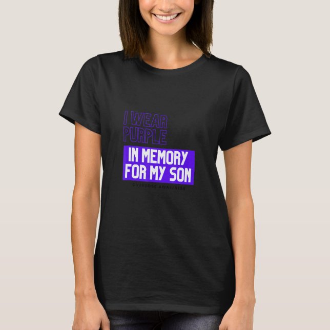 Camiseta I Wear Purple In Memory Of My Son Overdose Awarene (Anverso)