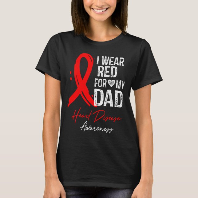 Camiseta I Wear Red For My Dad Shirt Heart Disease Awarenes (Anverso)