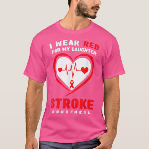 Camiseta I wear Red for my Daughter Stroke Awareness 