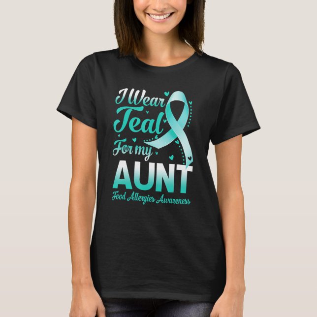 Camiseta I Wear Teal For My Aunt Food Allergies Awareness R (Anverso)